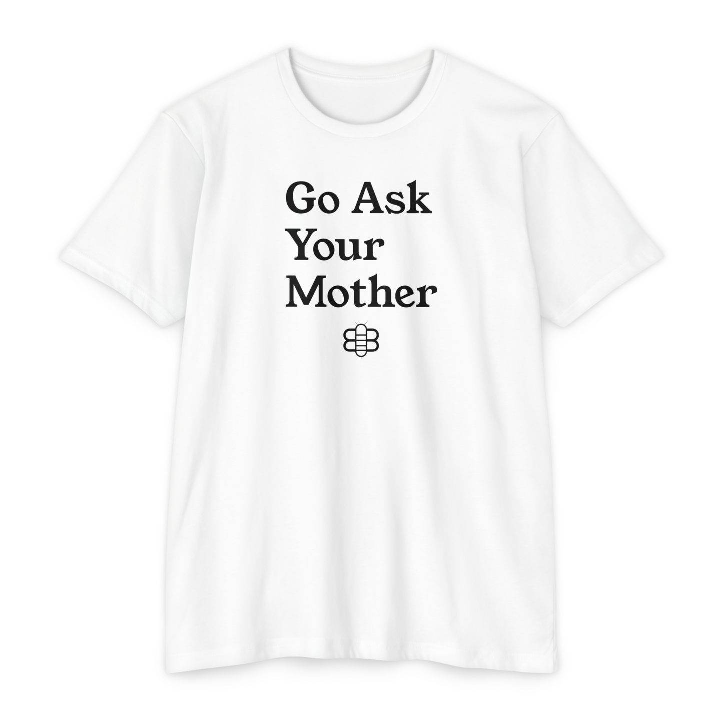 Go Ask Your Mother T-Shirt