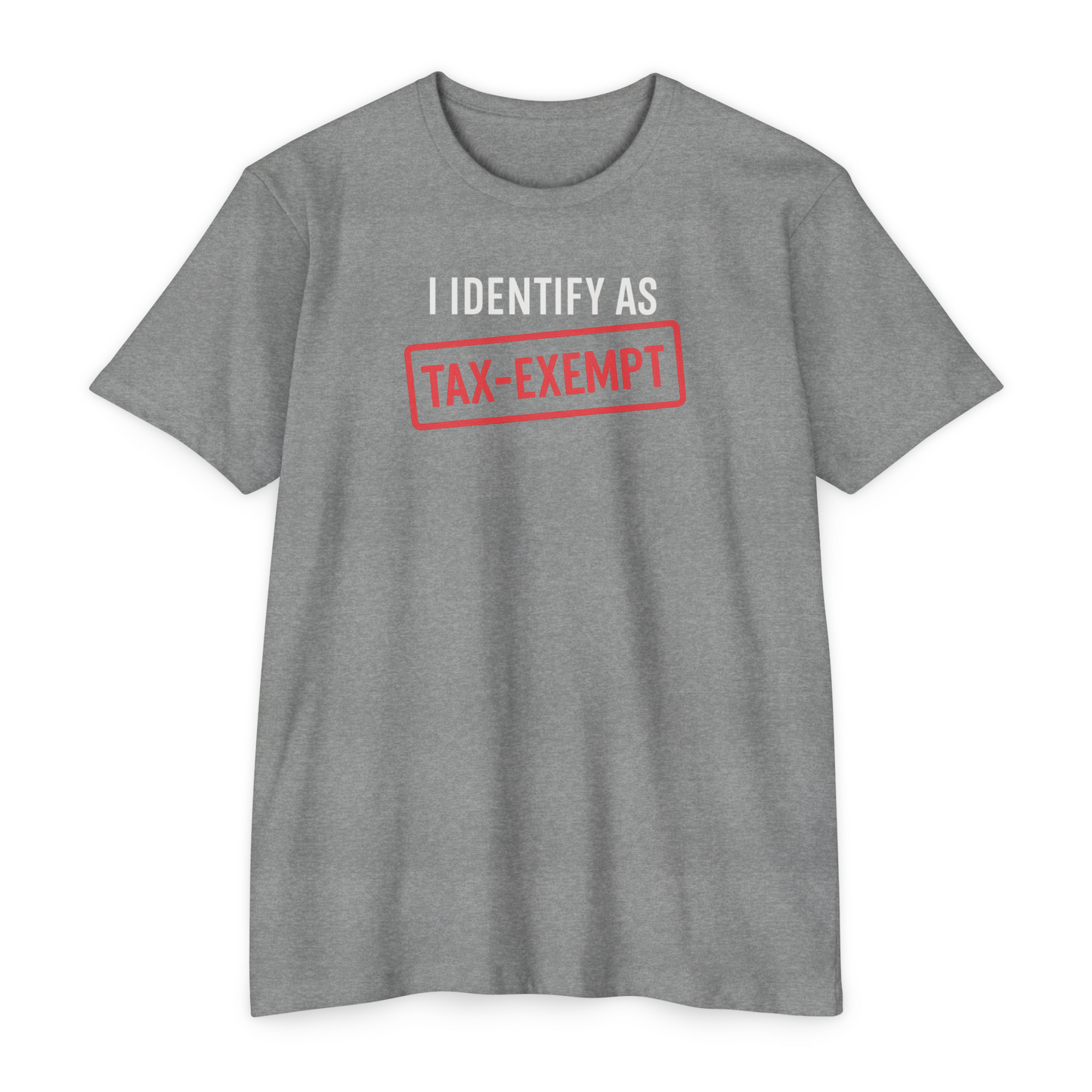 I Identify as Tax-Exempt T-Shirt
