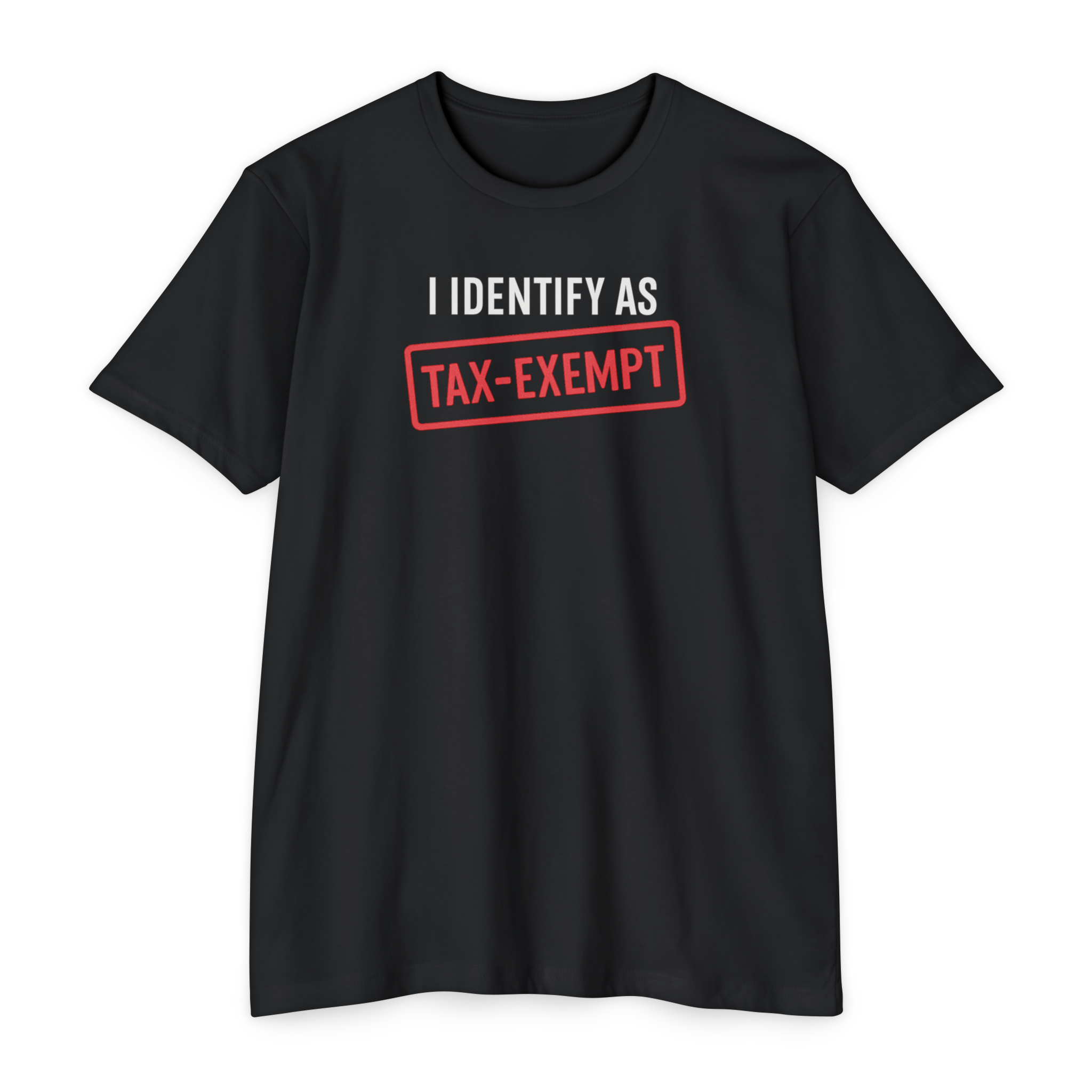 I Identify as Tax-Exempt T-Shirt – Babylon Bee Store