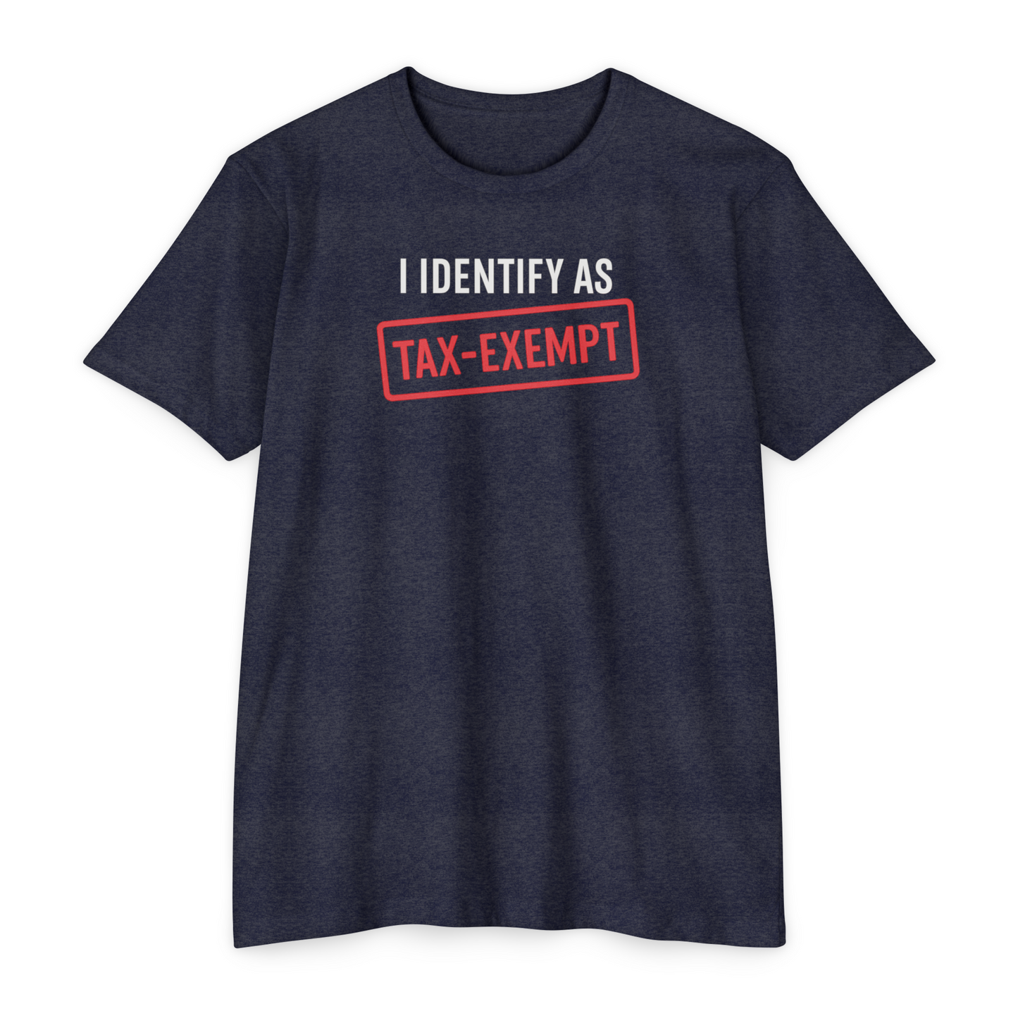 I Identify as Tax-Exempt T-Shirt