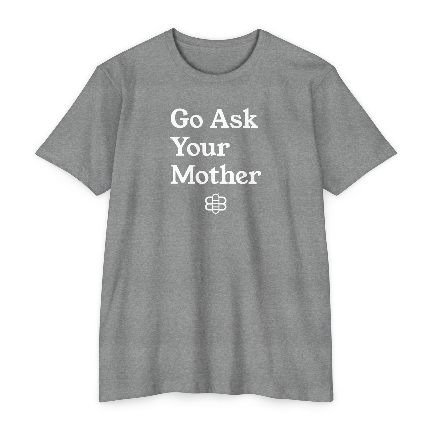 Go Ask Your Mother T-Shirt