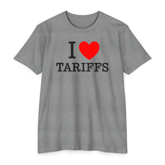 I ♥️ Tariffs T-Shirt