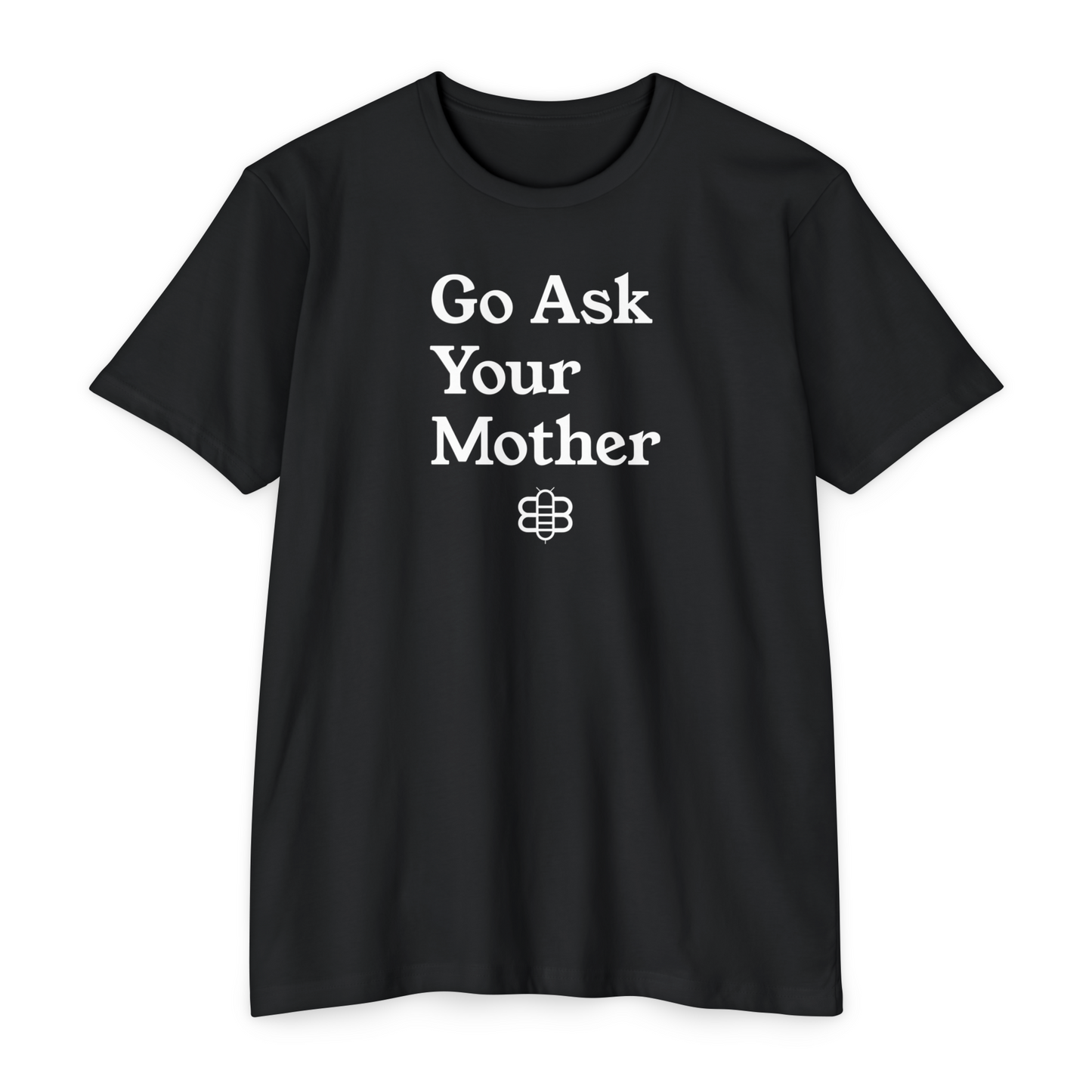 Go Ask Your Mother T-Shirt
