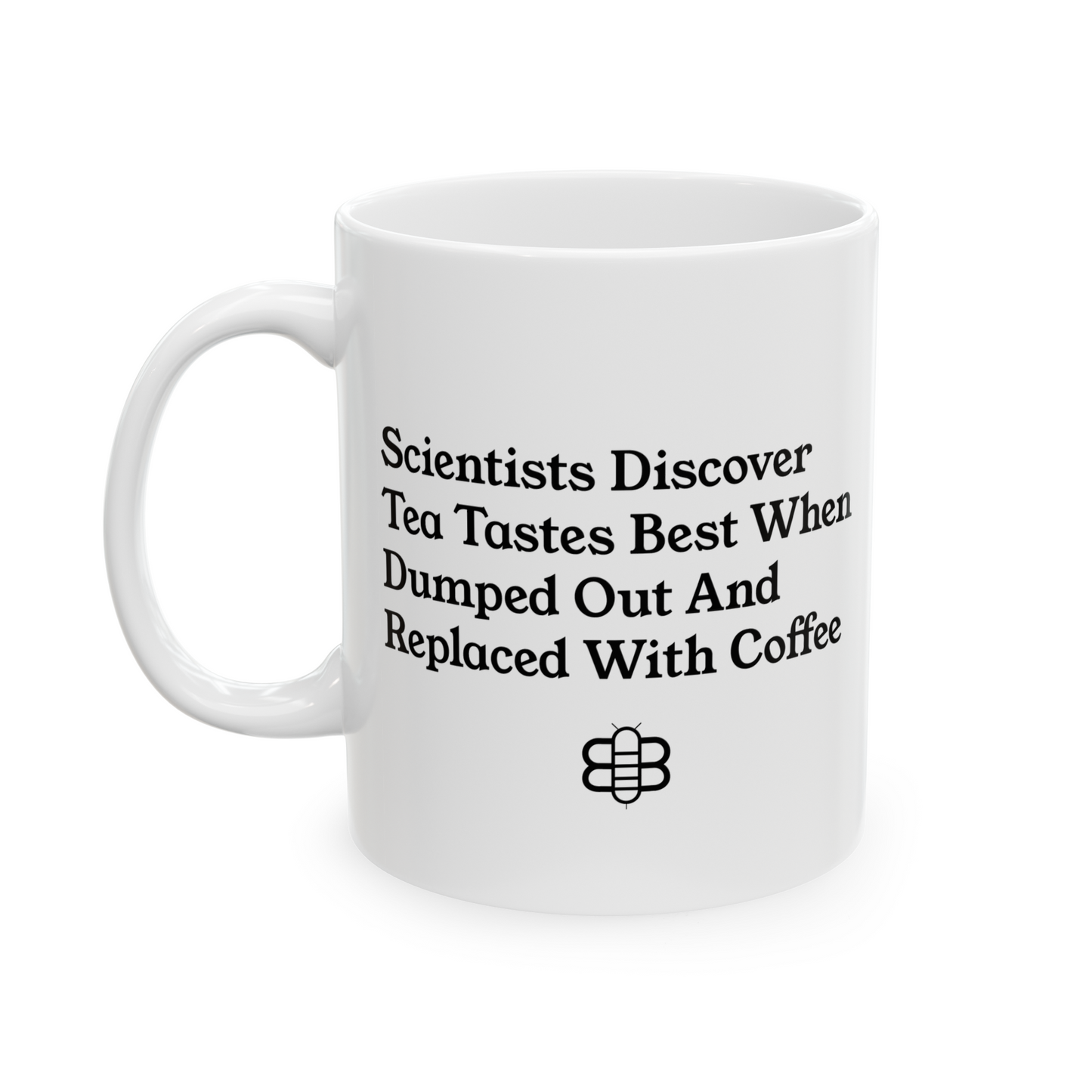 Dump Out Tea, Drink Coffee Mug