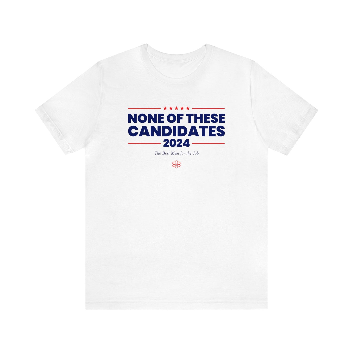 None of These Candidates T-Shirt