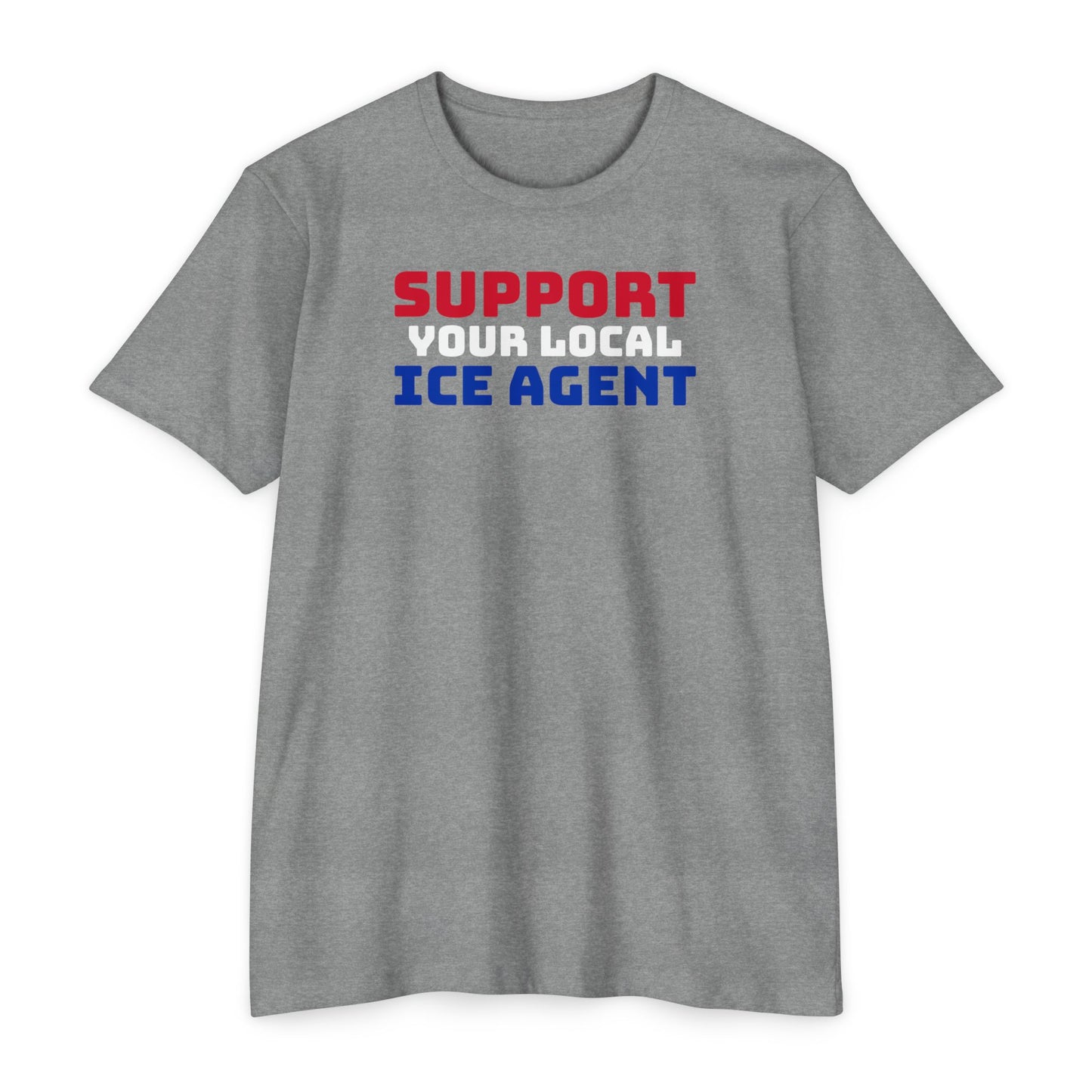 Support Your Local ICE Agent T-Shirt