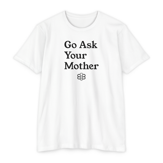 Go Ask Your Mother T-Shirt