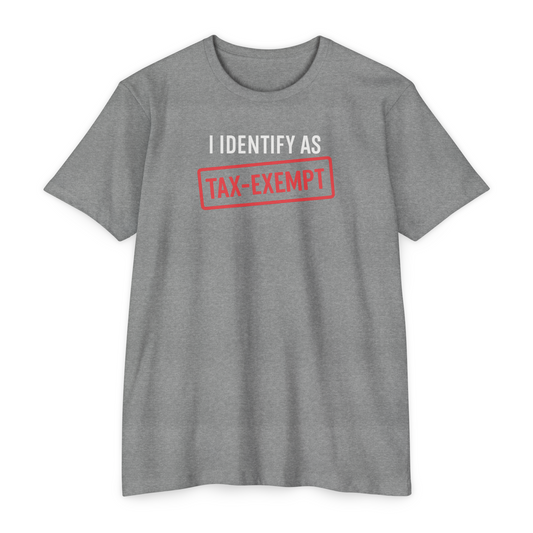 I Identify as Tax-Exempt T-Shirt