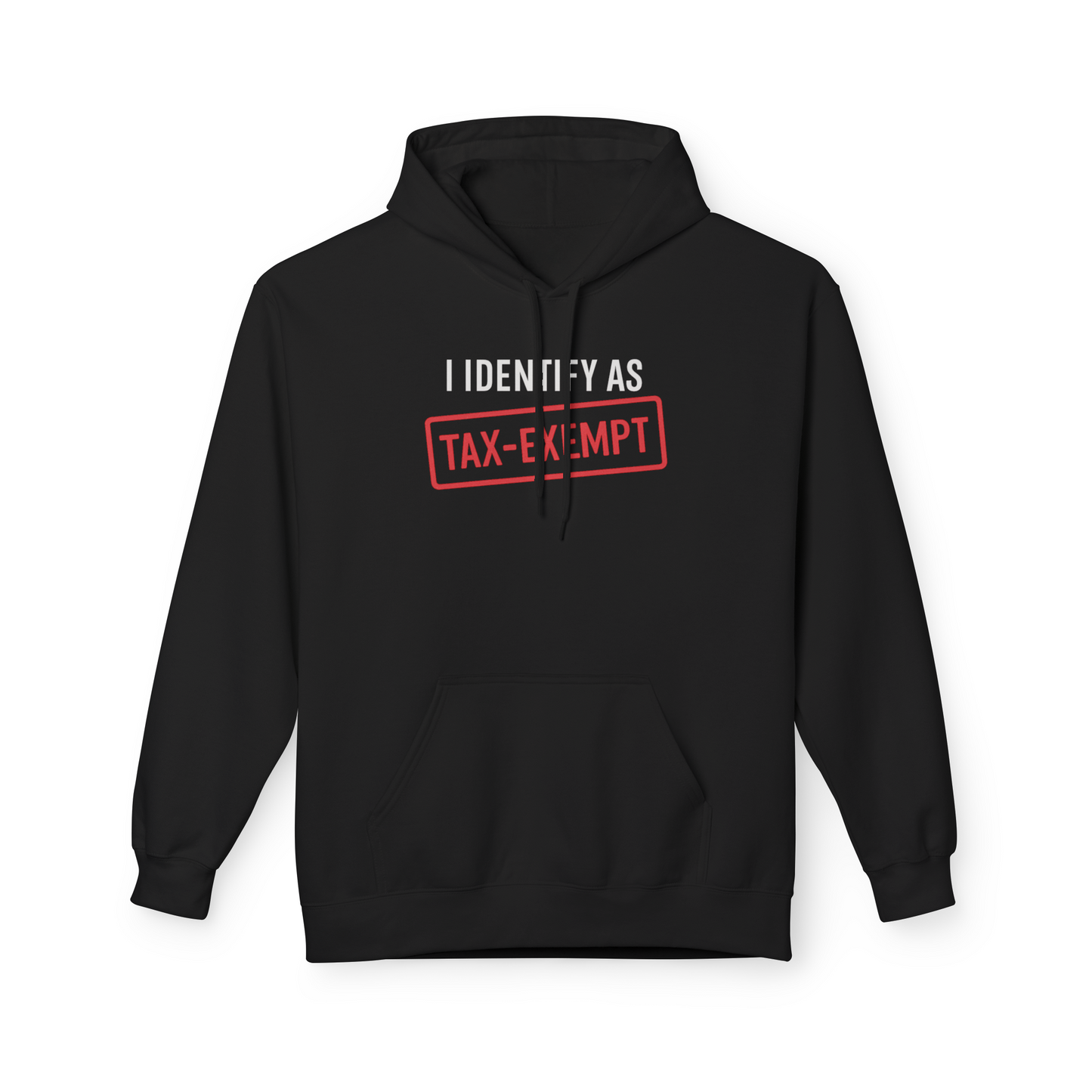 I Identify As Tax-Exempt Hoodie