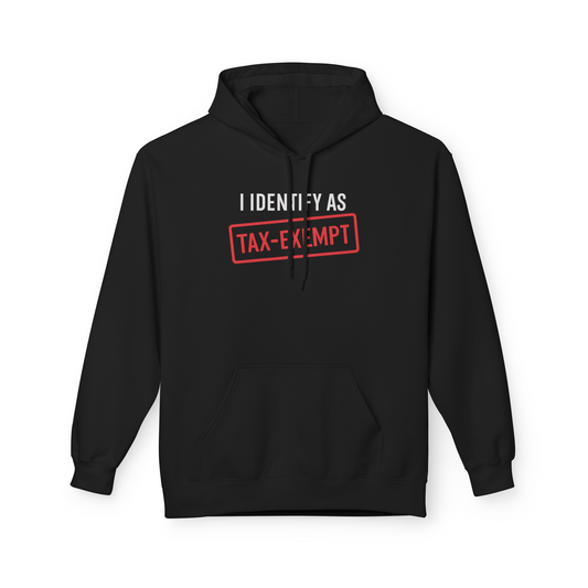 I Identify As Tax-Exempt Hoodie