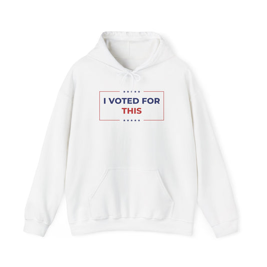 I Voted For This - Hoodie
