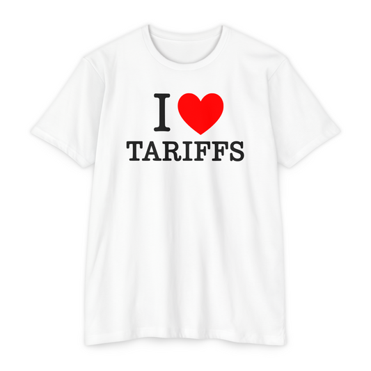 I ♥️ Tariffs T-Shirt