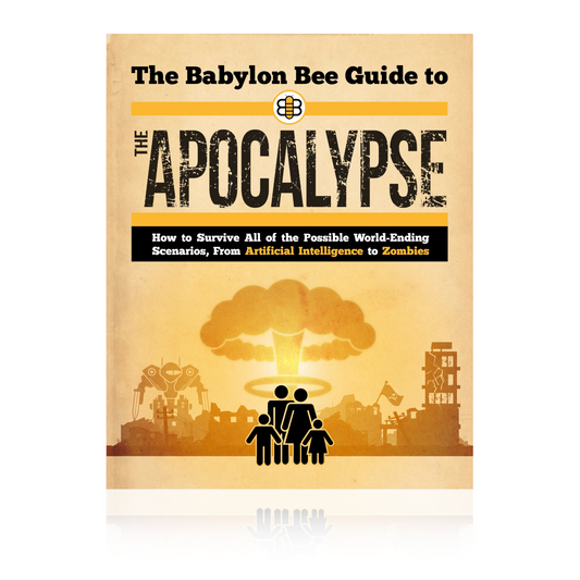 The Babylon Bee Guide to The Apocalypse