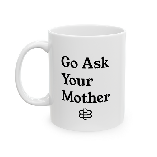Go Ask Mother Mug