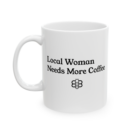 Local Woman Needs More Coffee Mug