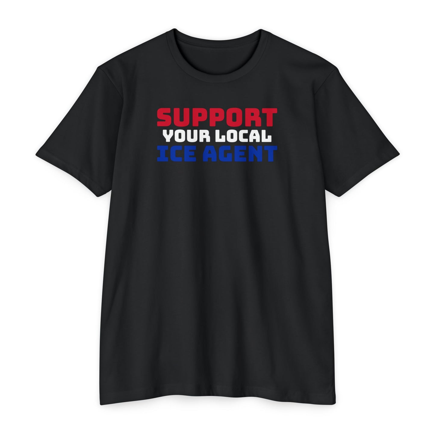 Support Your Local ICE Agent T-Shirt