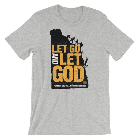 Let Go and Let God T-Shirt (Not For Mountain Climbers)