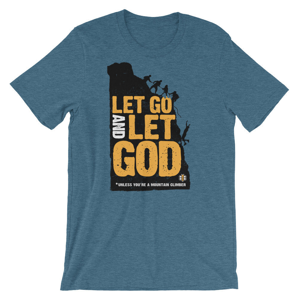 Let Go and Let God T-Shirt (Not For Mountain Climbers)