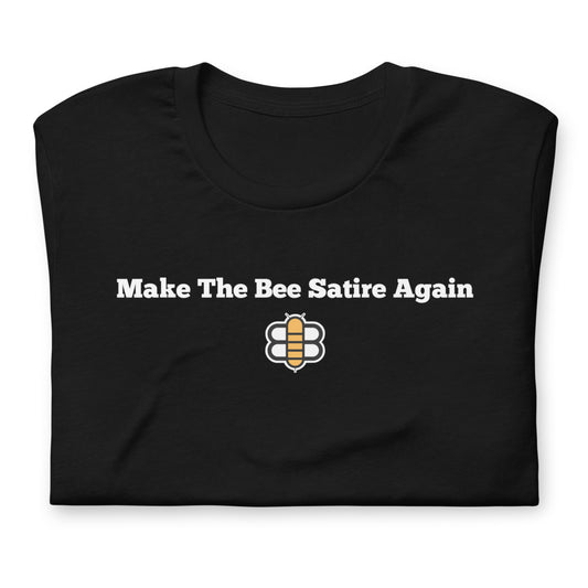 Make The Bee Satire Again T-Shirt